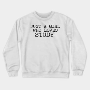 Just A Girl Who Loves Study Funny Student Crewneck Sweatshirt